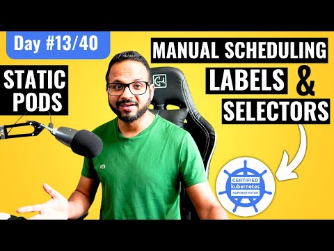 Day 13/40 - Static Pods, Manual Scheduling, Labels, and Selectors in Kubernetes