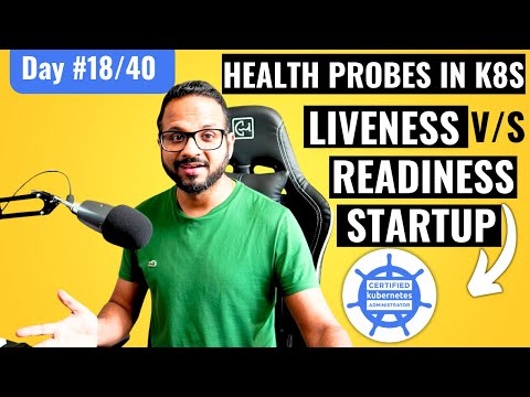 Day 18/40 - Kubernetes Health Probes Explained | Liveness vs Readiness Probes